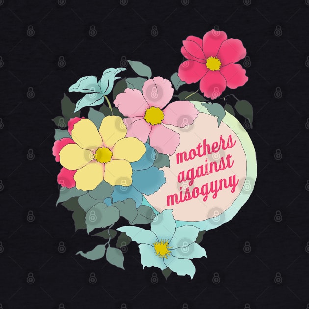 Mothers Against Misogyny by FabulouslyFeminist